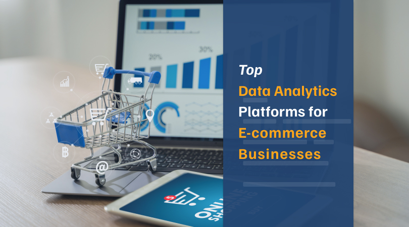 Top Data Analytics Platforms for E-commerce Businesses 