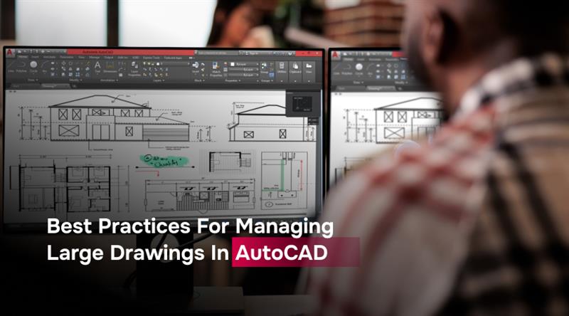 Best Practices For Managing Large Drawings In AutoCAD