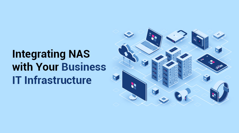 Integrating NAS with Your Business IT Infrastructure