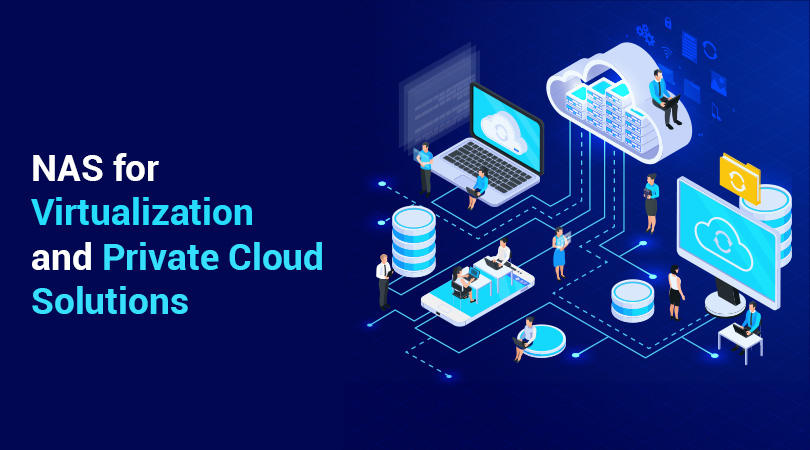 How to Use NAS for Virtualization & Private Cloud Solutions