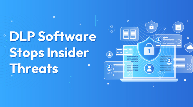 DLP Software Stops threats
